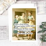 Like A Fine Wine, We Get Better with Age... Friendship Card