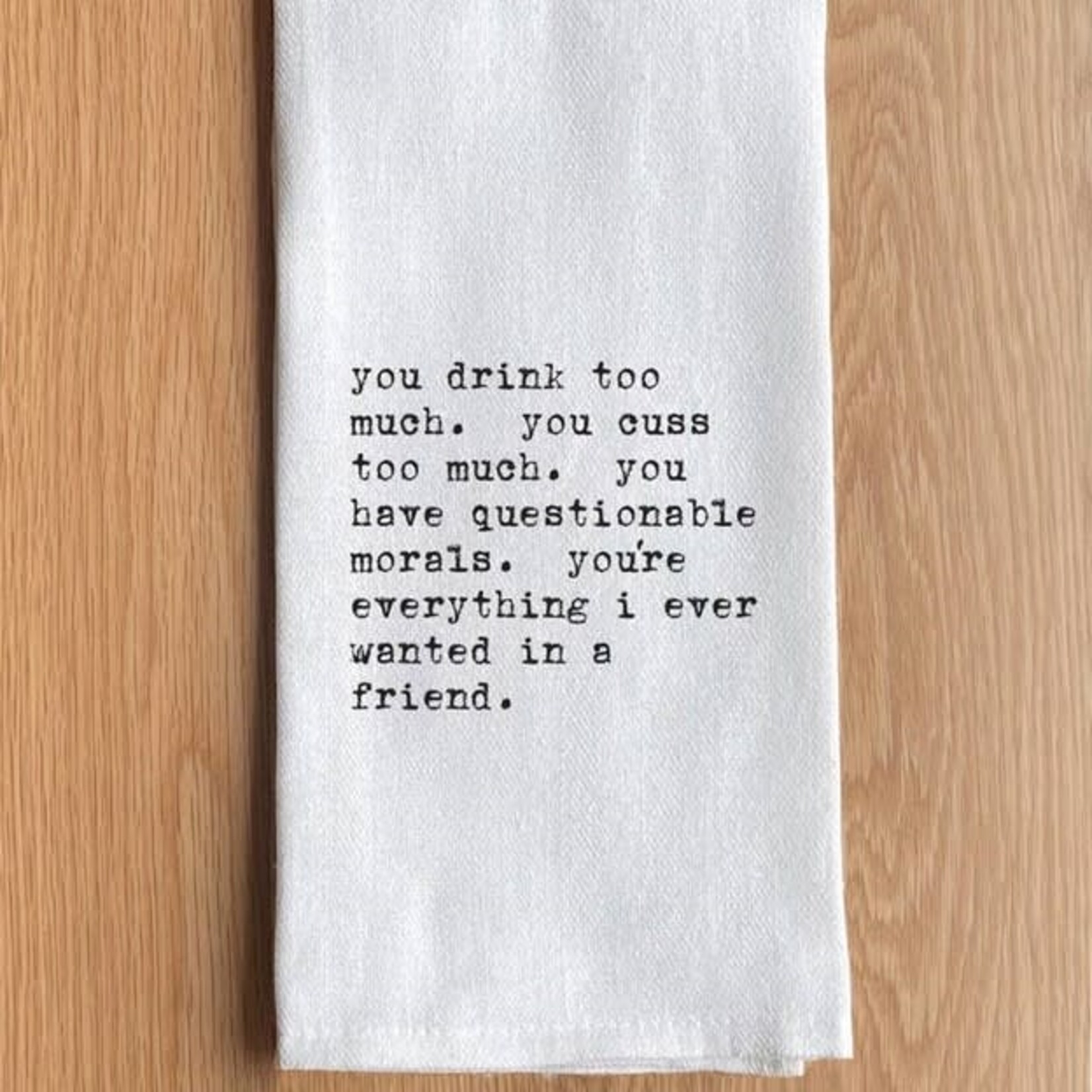 Second Nature by Hand You're Everything I Ever Wanted in A Friend Towel