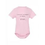 Onesie - "I'm Not Allowed To Date. Ever." - Pink