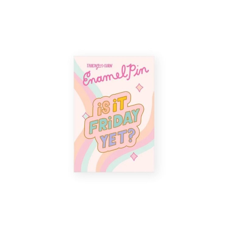 Talking out of turn Épinglette - Is it Friday yet