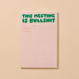 And Here We Are Bloc-notes - This Meeting is Bullshit