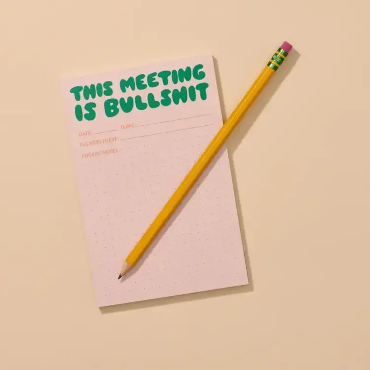 And Here We Are Bloc-notes - This Meeting is Bullshit