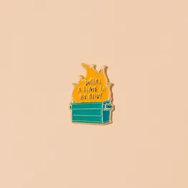 And Here We Are Épinglette - Dumpster Fire