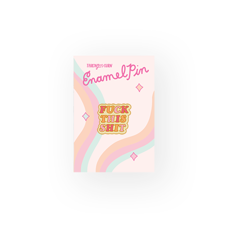 Talking out of turn Épinglette - Fuck this shit