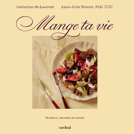 Éditions Cardinal Livre - Mange ta vie - Science, saveurs et santé