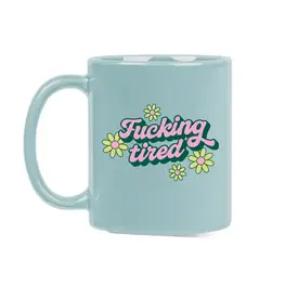 Talking out of turn Tasse - Fucking Tired