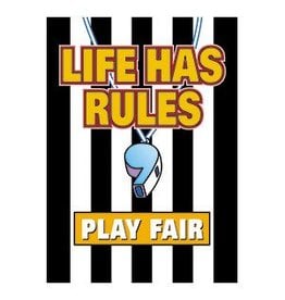 Life has rules, play fair