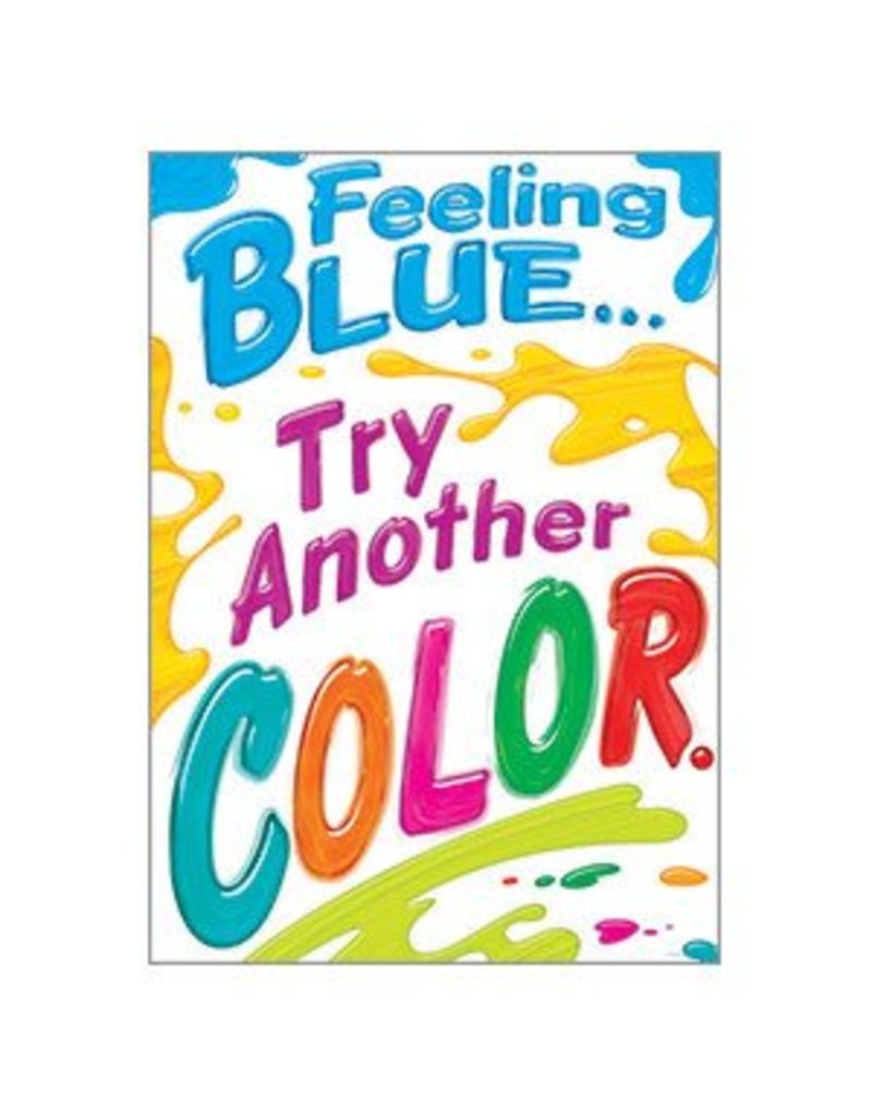 Feeling Blue… Try Another COLOR. Poster