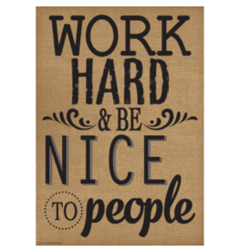 Burlap Work Hard and Be Nice to People Poster