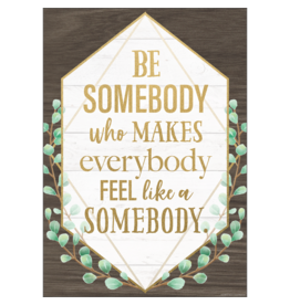 Be Somebody Who Makes Everybody Feel like a Somebody Positive Poster