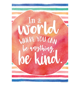 In a World Where You Can Be Anything,Be Kind Positive Poster
