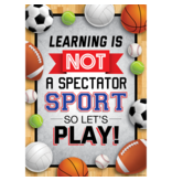 Learning is Not a Spectator Sport so Let's Play! Positive Poster