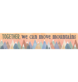 Moving Mountains Together, We Can Move Mountains Banner