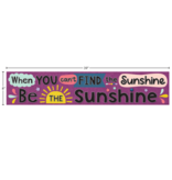 Oh Happy Day When You Can't Find the Sunshine Be the Sunshine Banner
