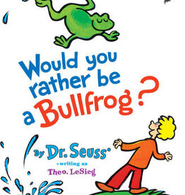 Penguin/Random House WOULD YOU RATHER BE A BULLFRO