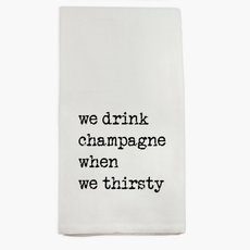 We Drink Champagne Words Dishtowel