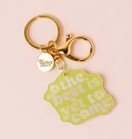 The Best Is Yet To Come Keychain