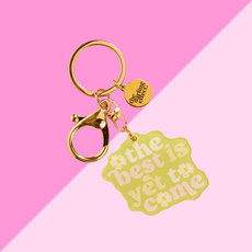 The Best Is Yet To Come Keychain