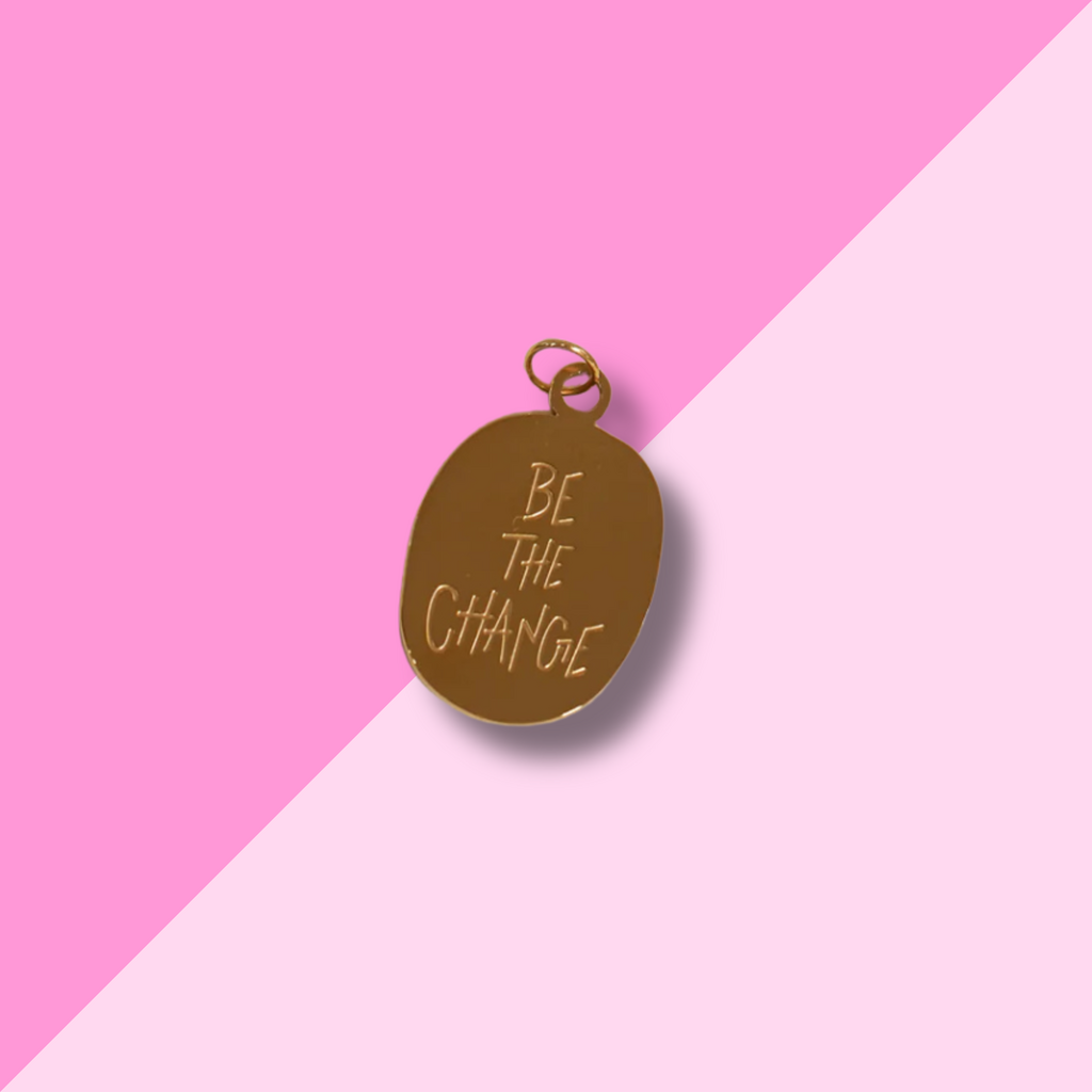 Be the Change Charm