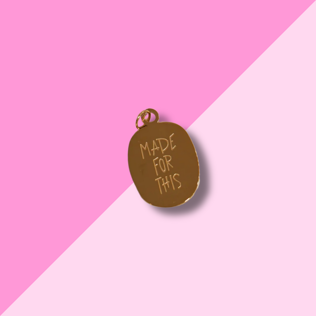 Made for This Charm