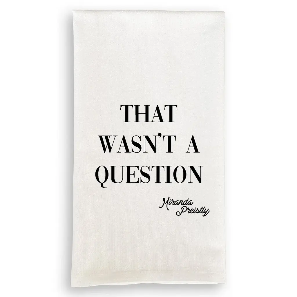 That Wasn't A Question Dishtowel