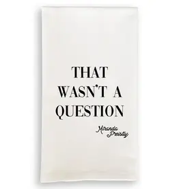That Wasn't A Question Dishtowel