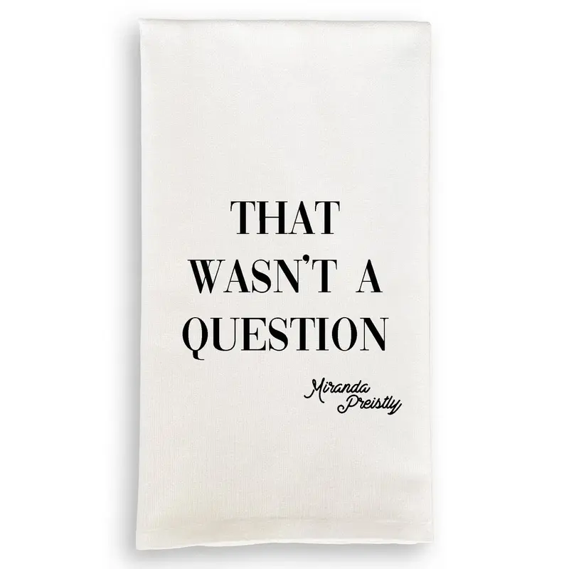 That Wasn't A Question Dishtowel
