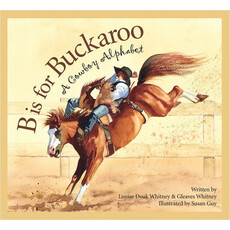 SLEEPING BEAR PRESS B is for Buckaroo: A Cowboy Alphabet