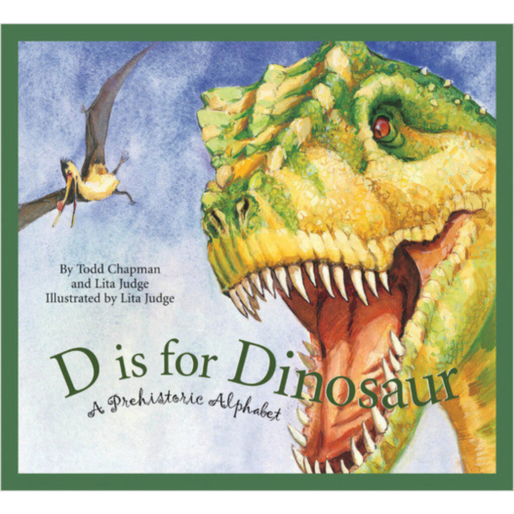 SLEEPING BEAR PRESS D is for Dinosaur: A Prehistoric Alphabet