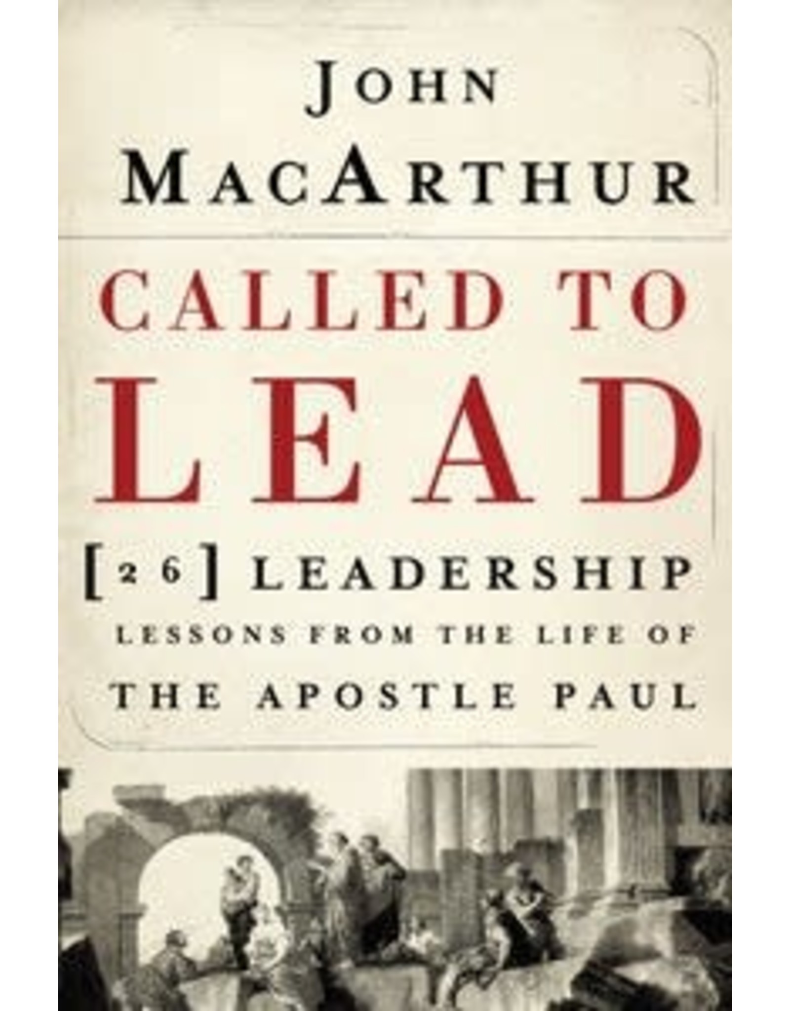 John MacArthur Called to Lead