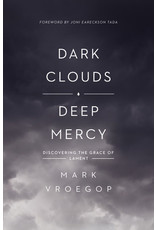 Mark Vroegop Dark Clouds, Deep Mercy