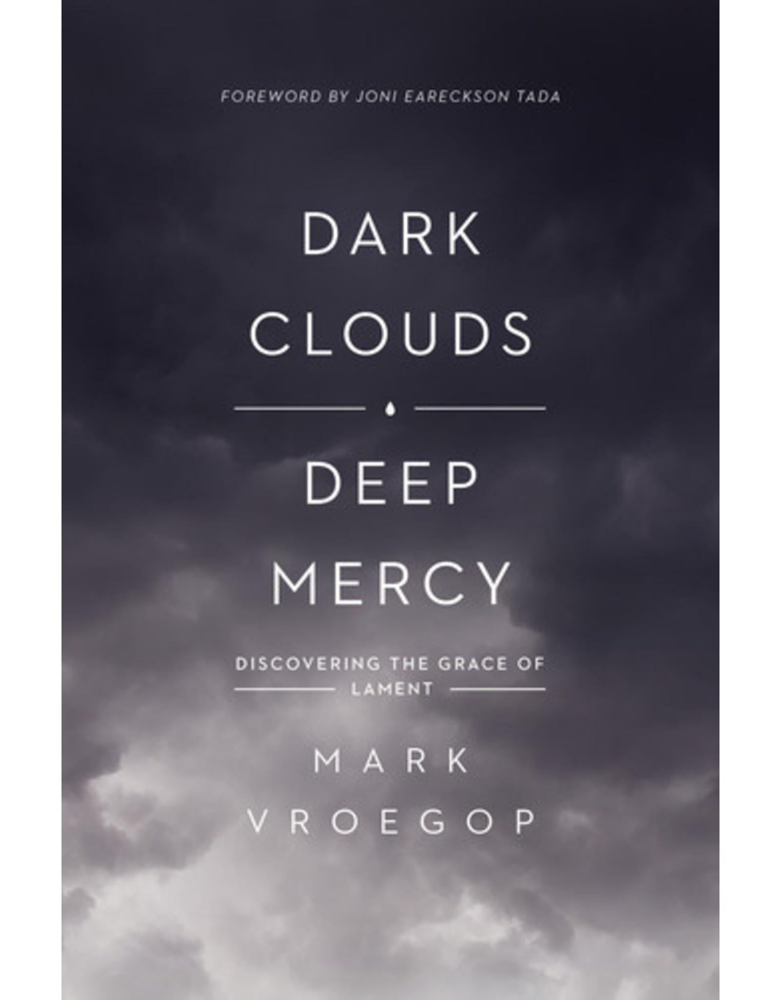 Mark Vroegop Dark Clouds, Deep Mercy