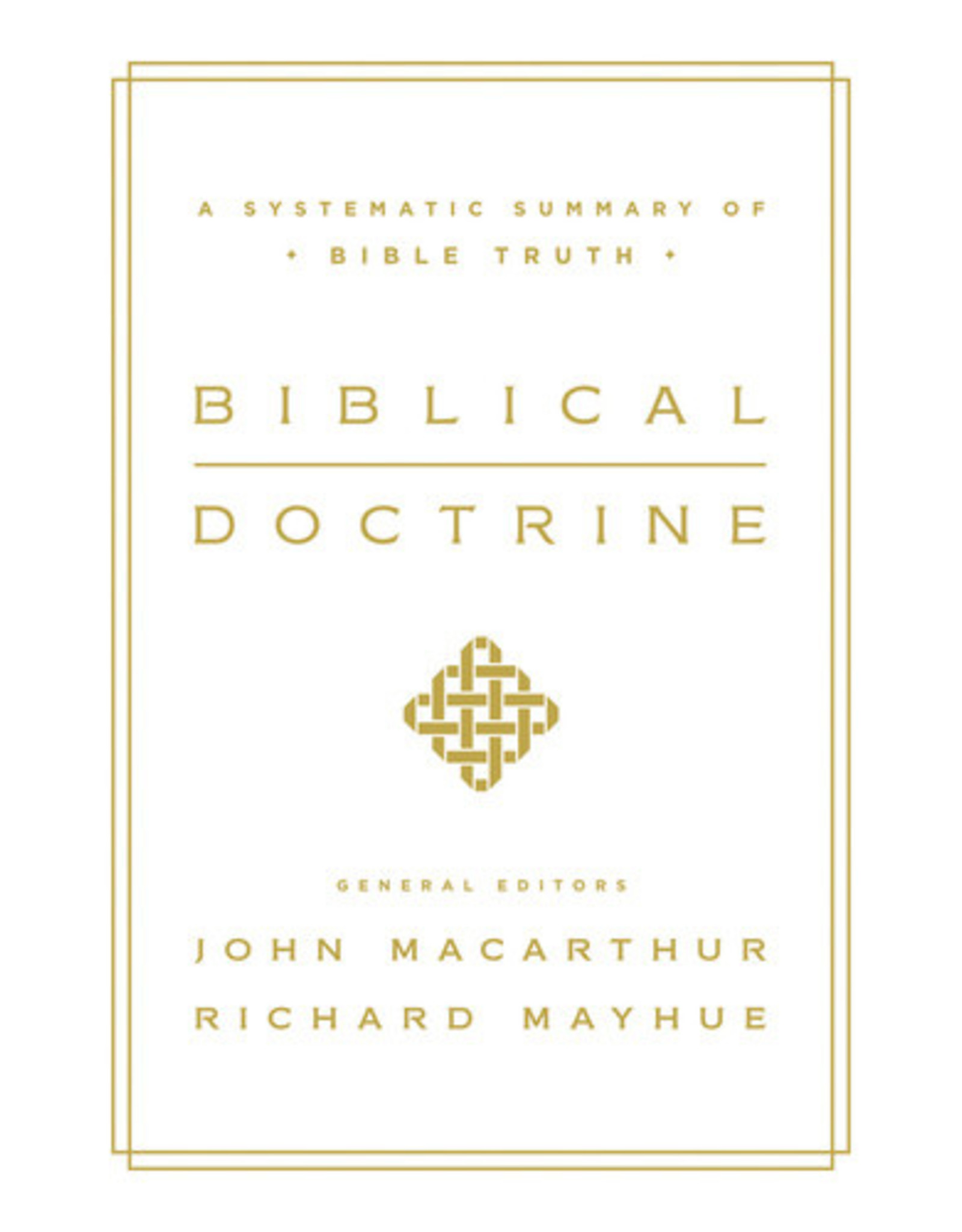 John MacArthur & Richard Mayhue Biblical Doctrine