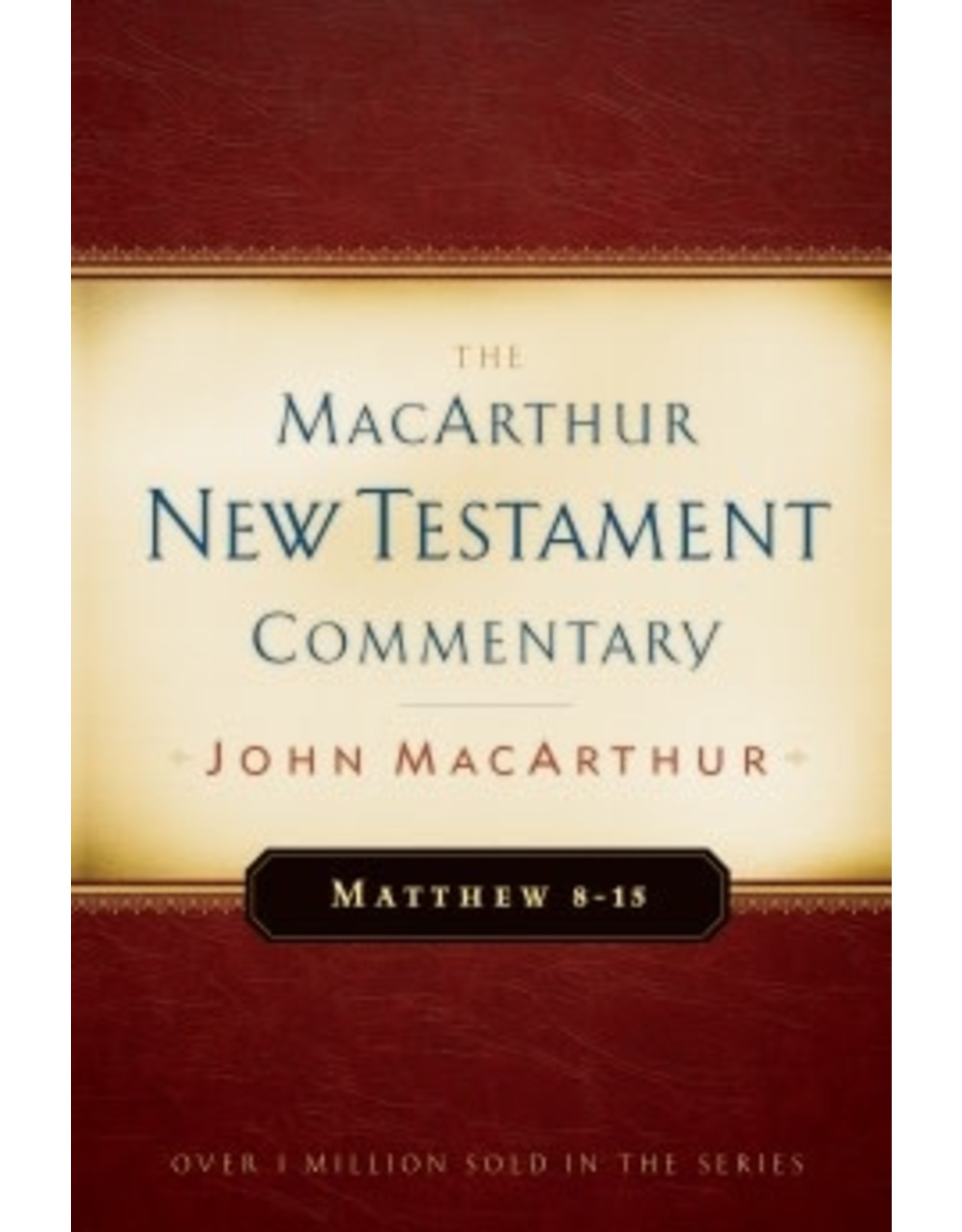 John MacArthur MacArthur Commentary - Matthew 8-15