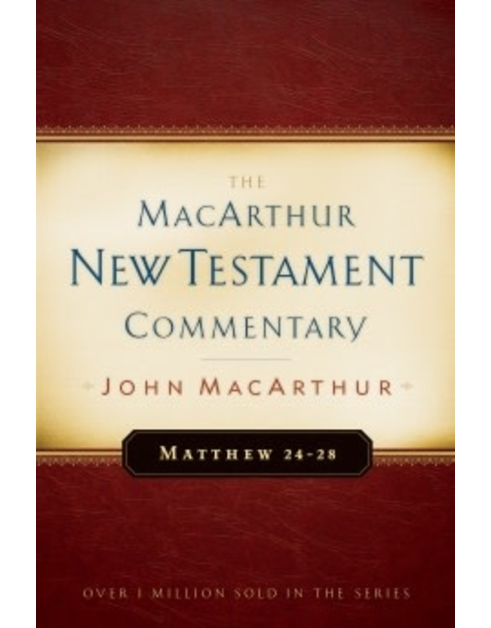 John MacArthur MacArthur Commentary - Matthew 24-28