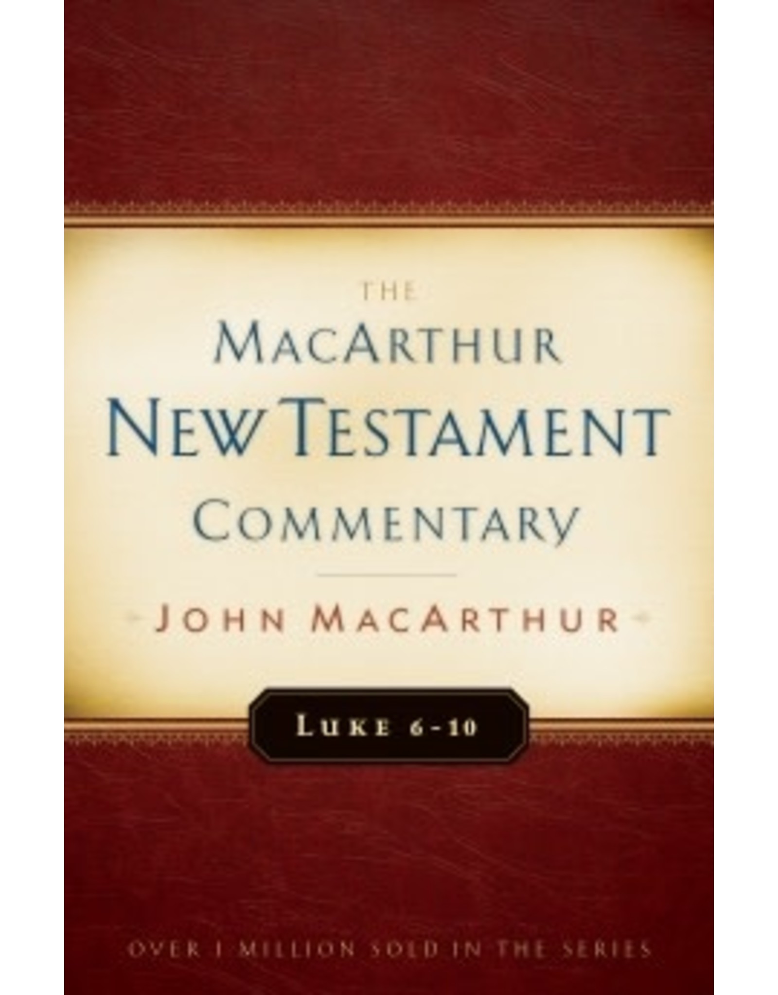 John MacArthur MacArthur Commentary - Luke 6-10