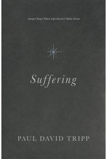 Paul David Tripp Suffering: Gospel Hope When Life Doesn't Make Sense