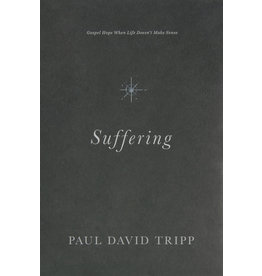 Paul David Tripp Suffering: Gospel Hope When Life Doesn't Make Sense