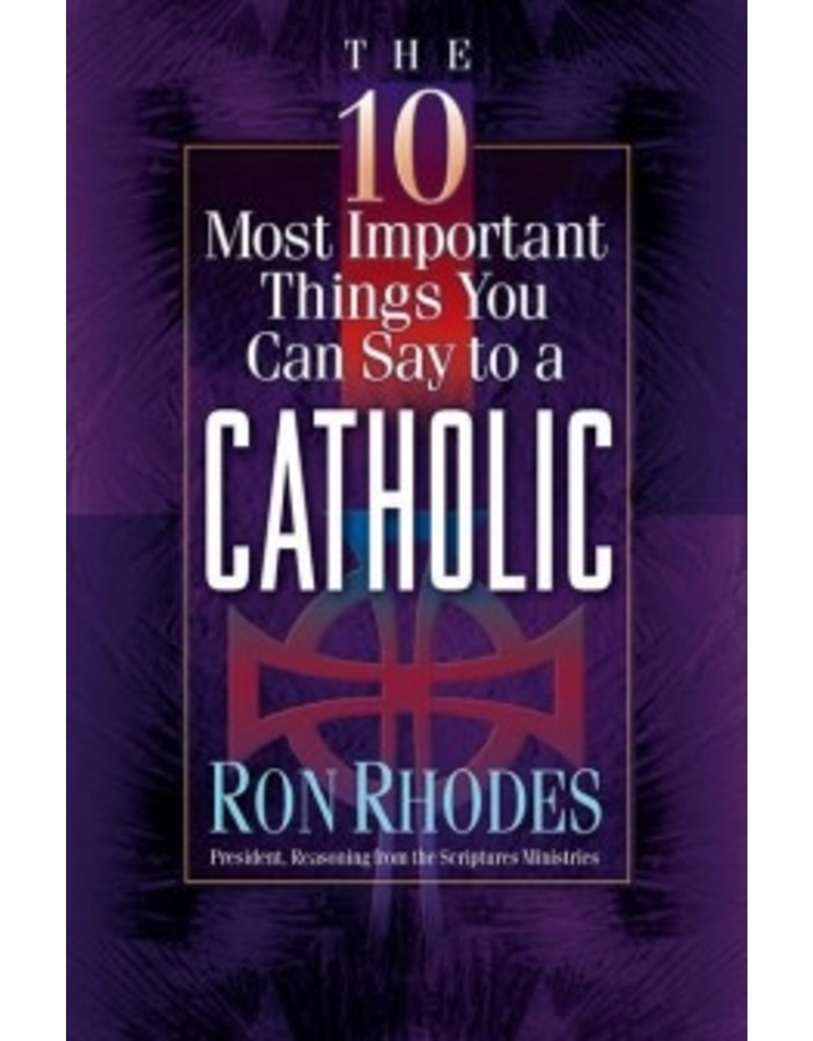 The 10 Most Important Things You Can Say to a Catholic