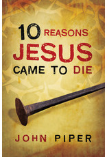 10 Reasons Jesus Came to Die - 25 pack