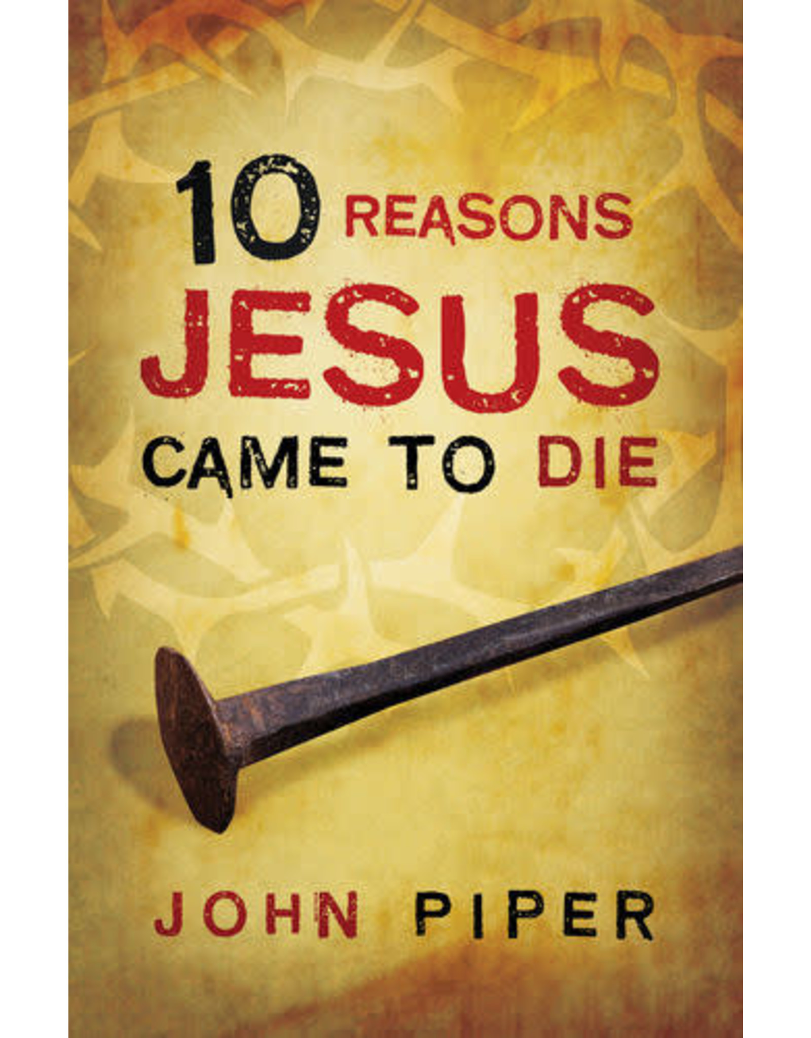 10 Reasons Jesus Came to Die - 25 pack