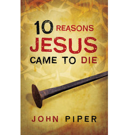 10 Reasons Jesus Came to Die - 25 pack