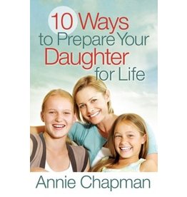 Annie Chapman 10 Ways to Prepare Your Daughter for Life