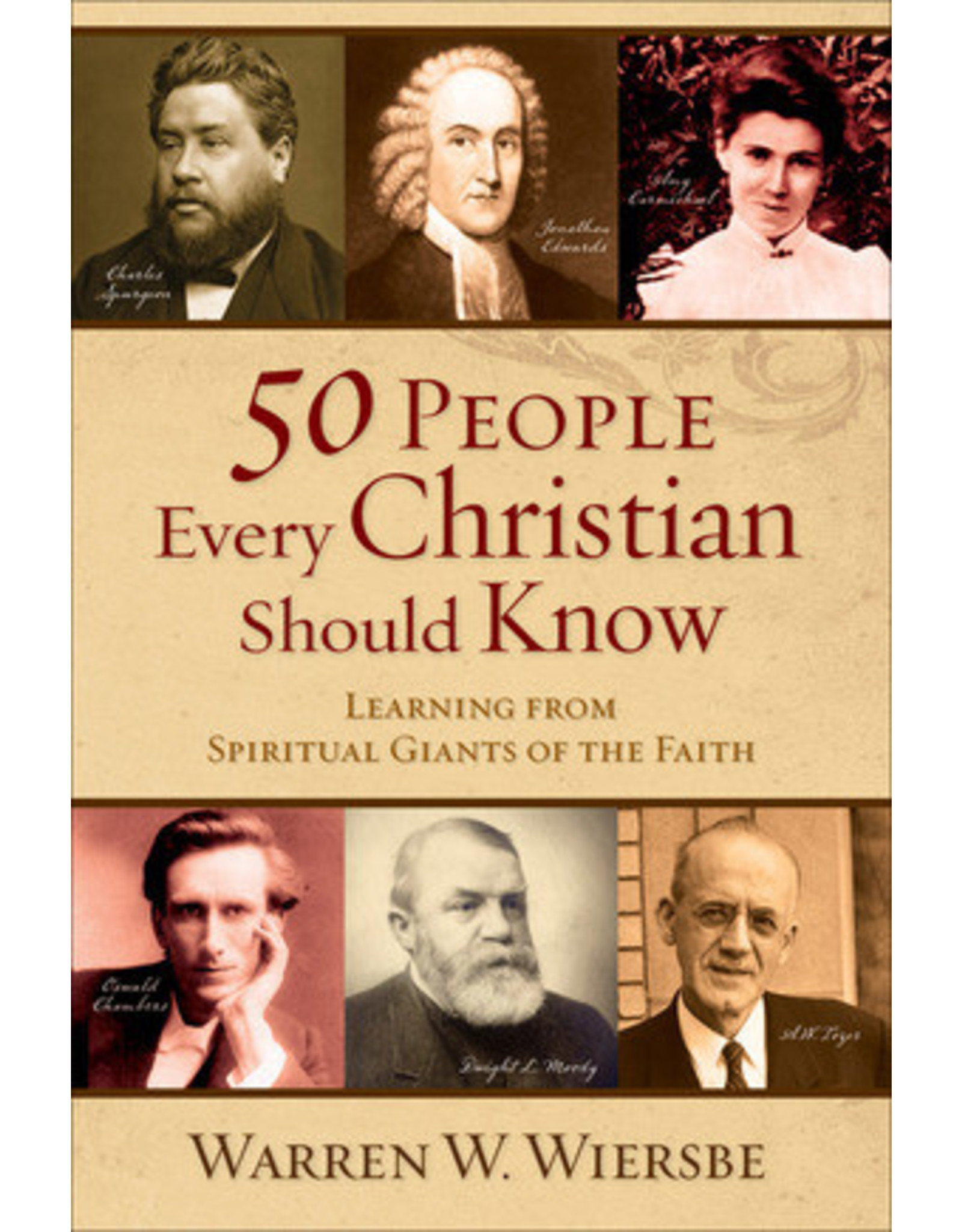 Warren W Wiersbe 50 People Every Christian Should Know