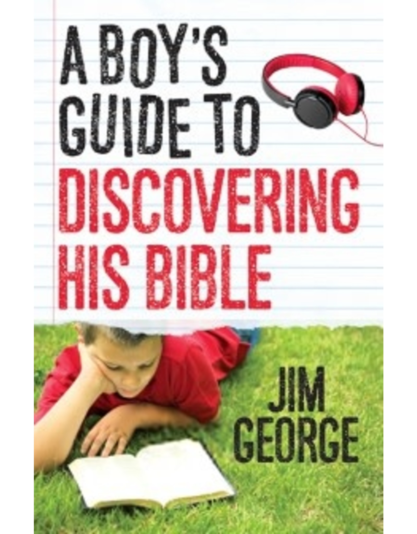 Jim George A Boy's Guide to Discovering His Bible