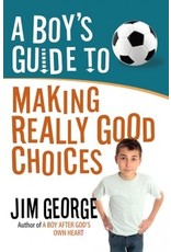 Elizabeth George A Boy's Guide to Making Really Good Choices