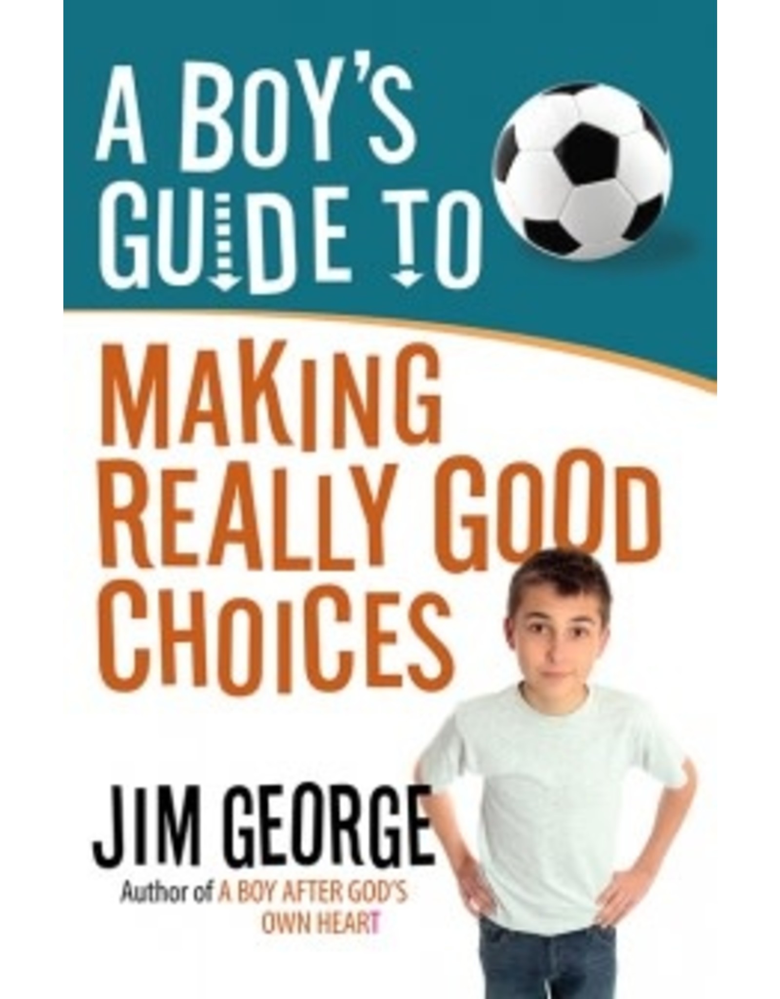 Elizabeth George A Boy's Guide to Making Really Good Choices