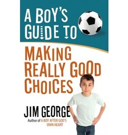 Elizabeth George A Boy's Guide to Making Really Good Choices