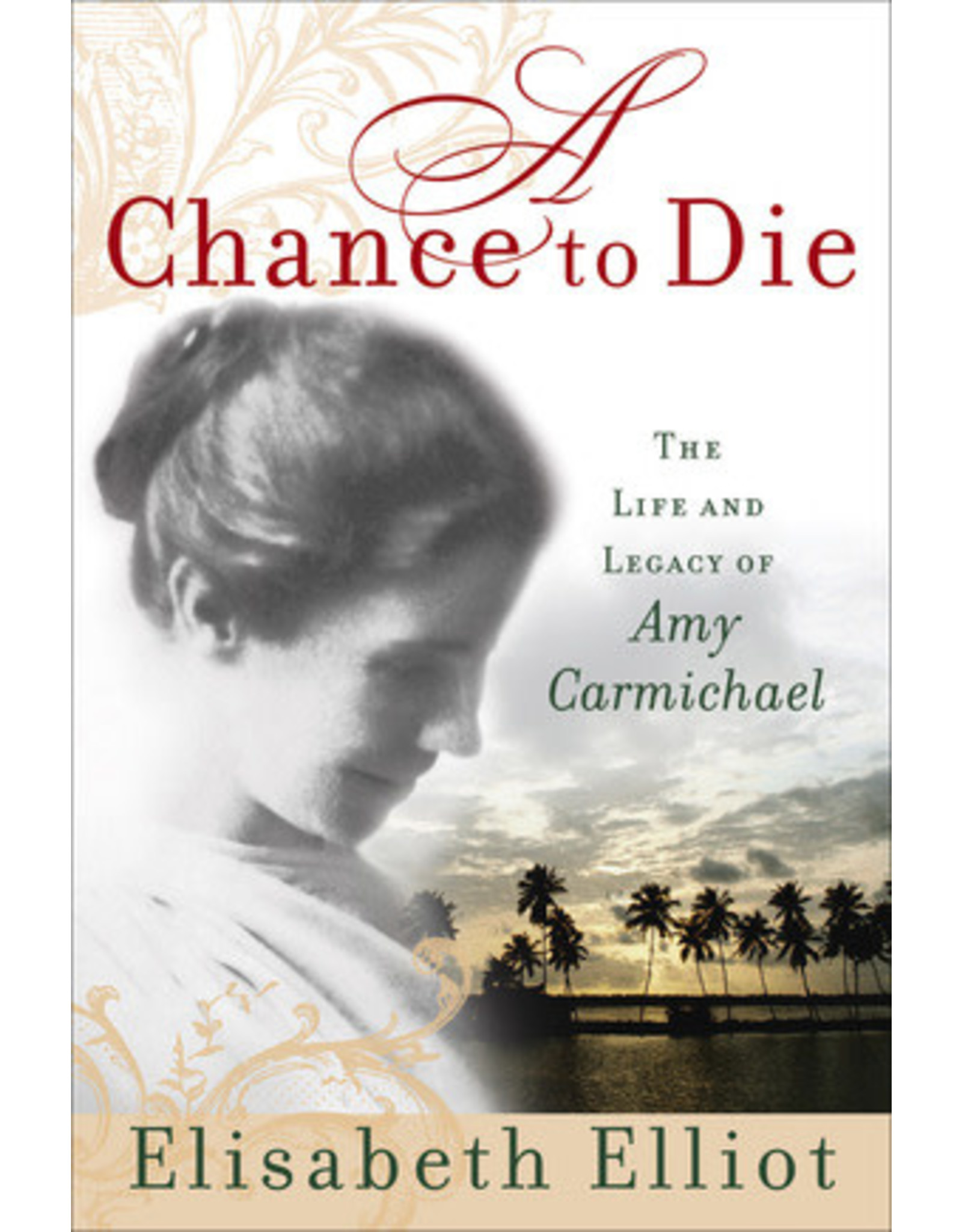 Elisabeth Elliot A Chance to Die