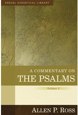 Allen P Ross A Commentary on The Psalms, Volume 1